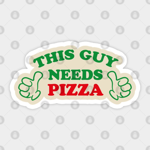 THIS GUY NEEDS PIZZA Sticker by ölümprints